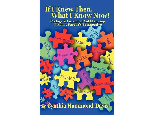 If I Knew Then, What I Know Now! College and Financial Aid Planning from a Parent's Perspective
