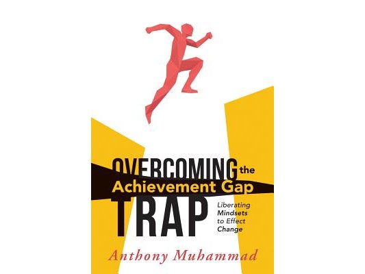 Overcoming the Achievement Gap Trap: Liberating Mindsets to Effective Change