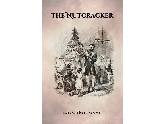 The Nutcracker: The Original 1853 Edition With Illustrations