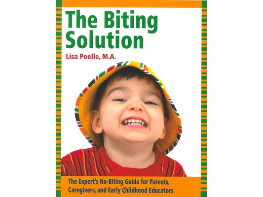 The Biting Solution: The Expert's No-Biting Guide for Parents, Caregivers, and Early Childhood Educators