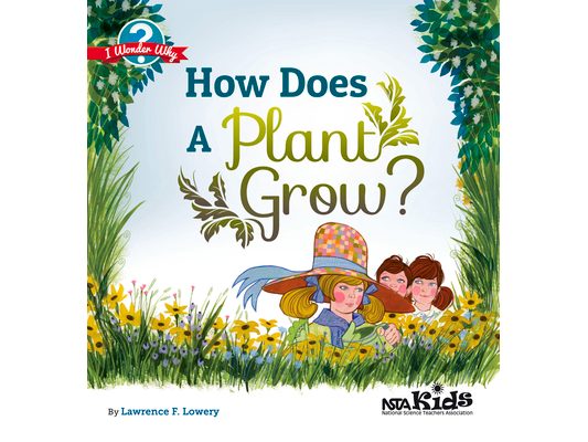 How Does a Plant Grow?: I Wonder Why