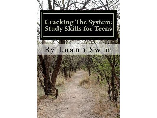 Cracking The System: A Study Skills Guide for Teens
