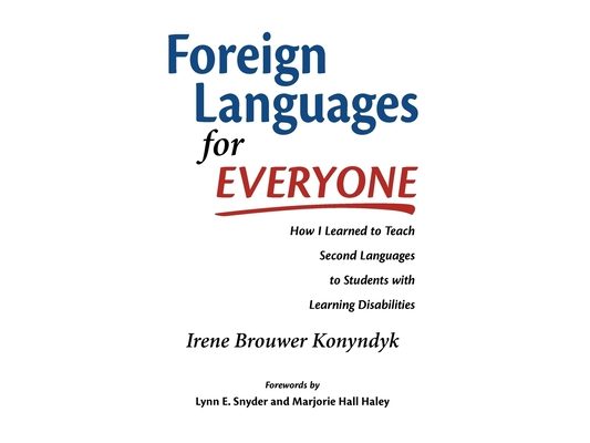 Foreign Languages for Everyone: How I Learned to Teach Second Languages to Students with Learning Disabilities
