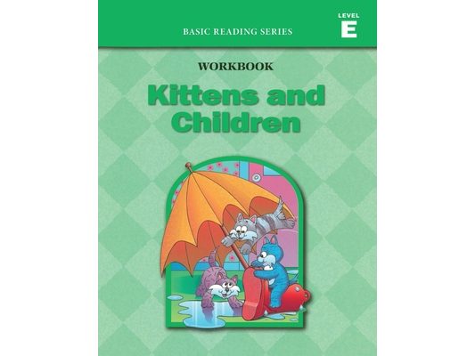 Kittens and Children (Level E Workbook), Basic Reading Series: Classic Phonics Program for Beginning Readers, ages 5-8, illus., 96 pages