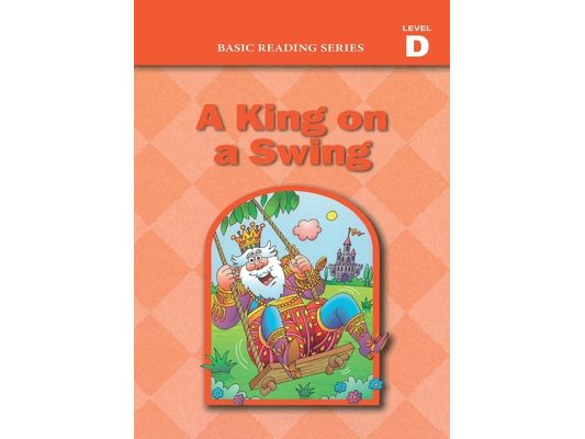 Basic Reading Series, Level D Reader, A King on a Swing: Classic Phonics Program for Beginning Readers, ages 5-8, illus., 192 pages