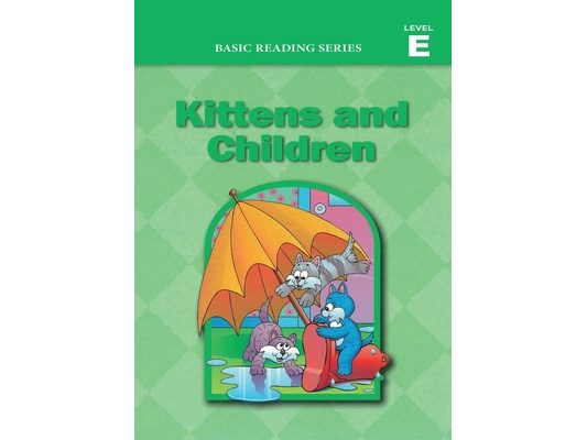 Basic Reading Series, Level E Reader, Kittens and Children: Classic Phonics Program for Beginning Readers, ages 5-8, illus., 254 pages