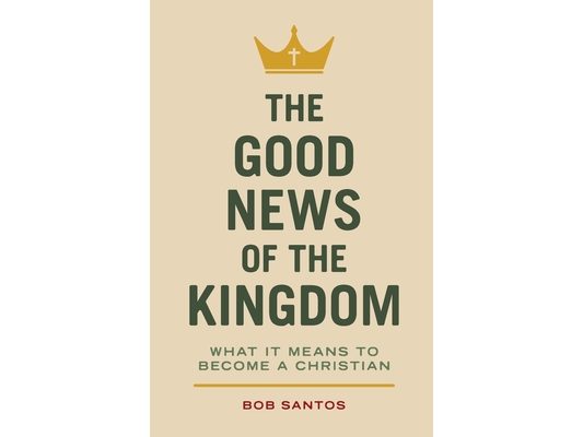 The Good News of the Kingdom: What It Means to Become a Christian