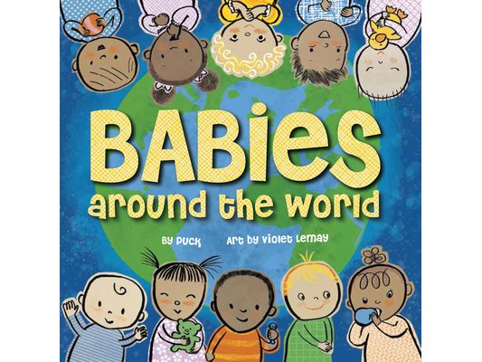 Babies Around the World: A Board Book about Diversity That Takes Tots on a Fun Trip Around the World from Morning to Night