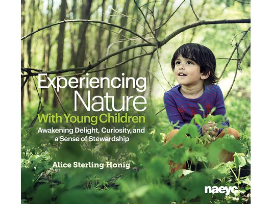 Experiencing Nature with Young Children: Awakening Delight, Curiosity, and a Sense of Stewardship