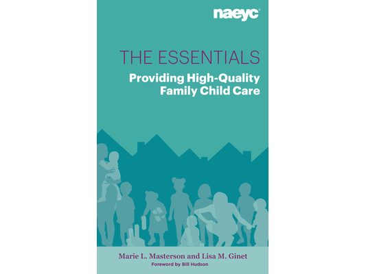 The Essentials: Providing High-Quality Family Child Care