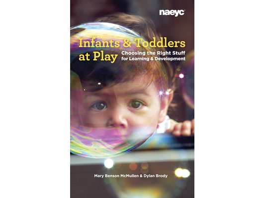 Infants and Toddlers at Play: Choosing the Right Stuff for Learning and Development