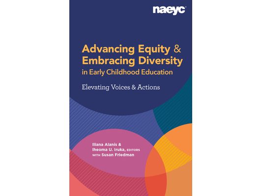 Advancing Equity and Embracing Diversity in Early Childhood Education: Elevating Voices and Actions