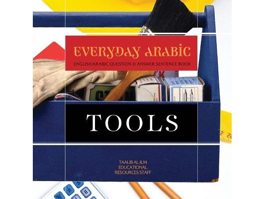 Everyday Arabic: Tools: English/Arabic Question & Answer Sentence Book