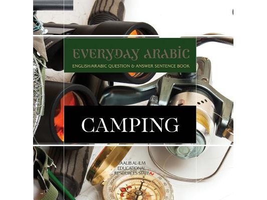 Everyday Arabic: Camping: English/Arabic Question & Answer Sentence Book