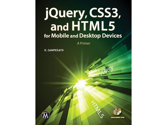Jquery, Css3, and HTML5 for Mobile and Desktop Devices: A Primer [With CDROM]