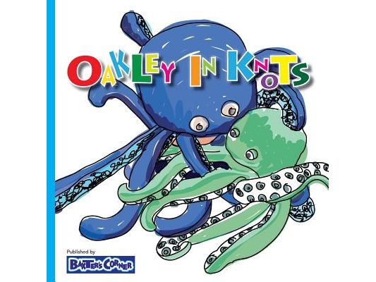 Oakley in Knots: Winner of Creative Child Magazine, Mom's Choice and Purple DragoAwardsnfly