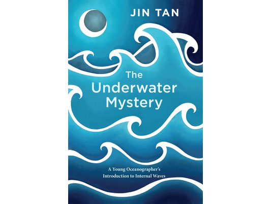 The Underwater Mystery: A Young Oceanographer's Introduction to Internal Waves