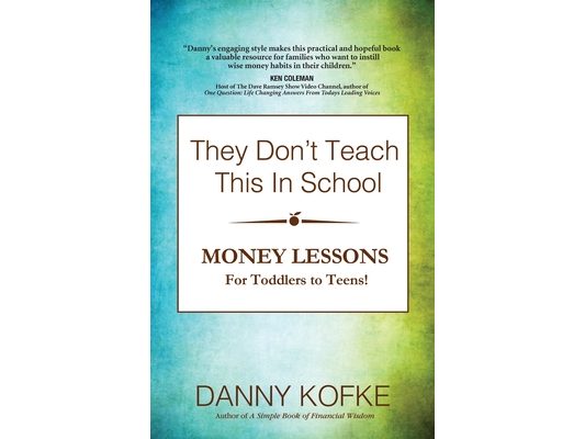 They Don't Teach This In School: Money Lessons for Toddlers to Teens