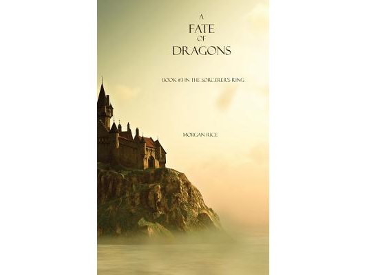 A Fate of Dragons: Book #3 in the Sorcerer's Ring