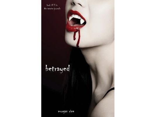 Betrayed (Book #3 in the Vampire Journals)
