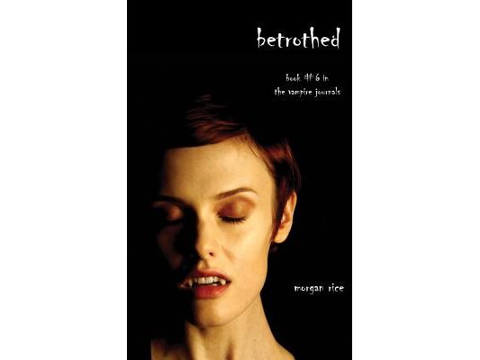 Betrothed (Book #6 in the Vampire Journals)