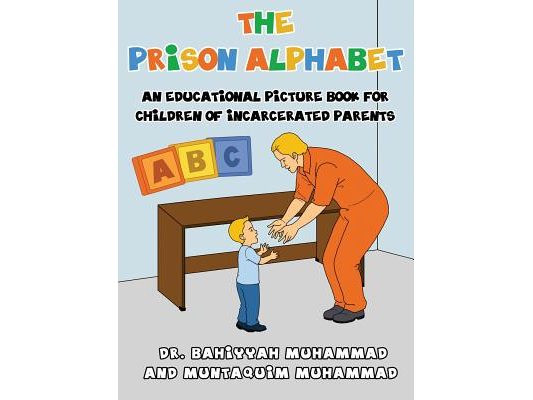 The Prison Alphabet: An Educational Picture Book for Children of Incarcerated Parents