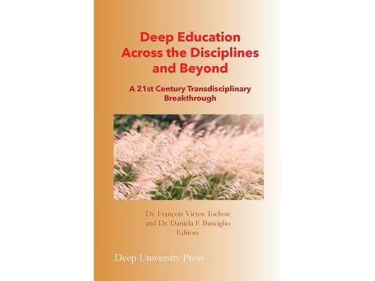 Deep Education Across the Disciplines and Beyond: A 21st Century Transdisciplinary Breakthrough