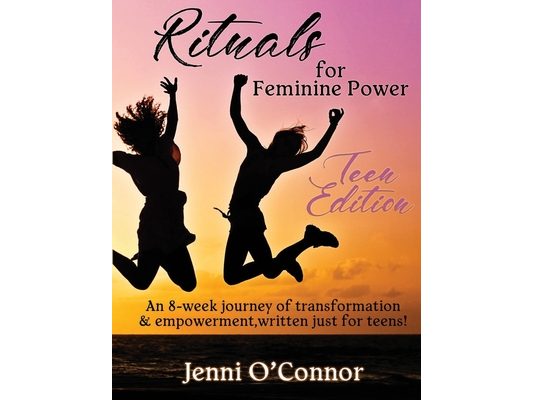 Rituals For Feminine Power - Teen Edition