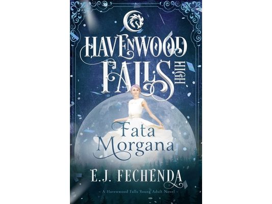 Fata Morgana: A Havenwood Falls High Novel