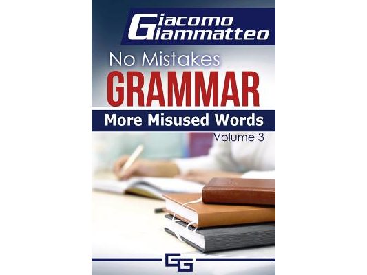 More Misused Words: No Mistakes Grammar, Volume III