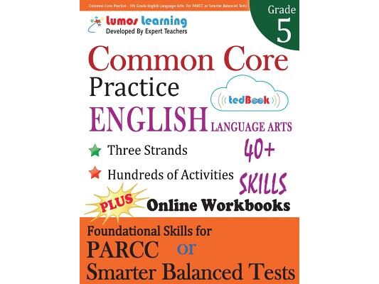 Common Core Practice - 5th Grade English Language Arts: Workbooks to Prepare for the PARCC or Smarter Balanced Test