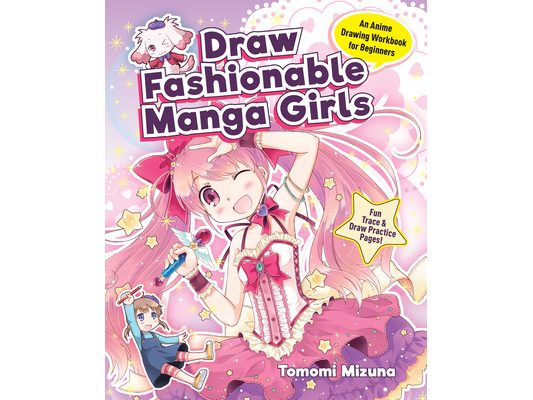 Draw Fashionable Manga Girls: An Anime Drawing Workbook for Beginners