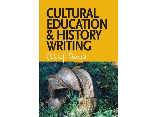 Cultural Education and History Writing: Sundry Writings and Occasional Lectures