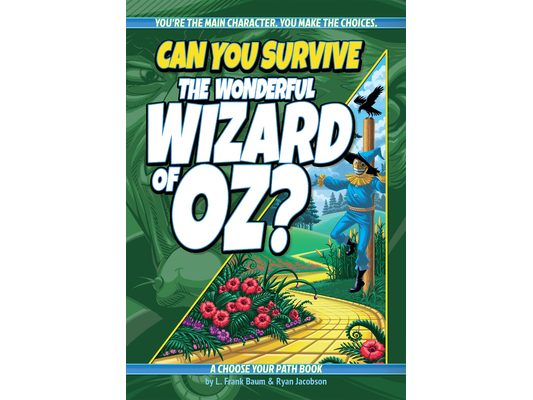 Can You Survive the Wonderful Wizard of Oz?: An Interactive Adventure for Kids Ages 9-13
