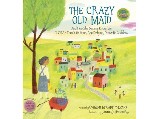 The Crazy Old Maid: And How She Became Known as Flora - The Quite Sane, Age Defying, Domestic Goddess