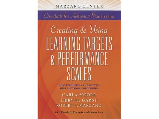 Creating & Using Learning Targets & Performance Scales: How Teachers Make Better Instructional Decisions