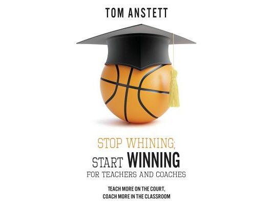 Stop Whining; Start Winning: For Teachers and Coaches