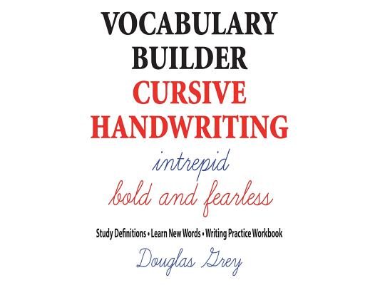 Vocabulary Builder Cursive Handwriting: Study Definitions * Learn New Words * Writing Practice Workbook