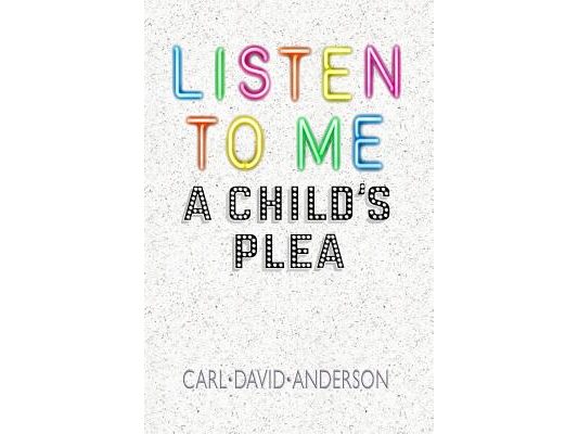 Listen to Me: A Child's Plea