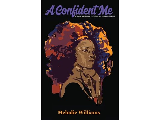 A Confident Me: A Black Girl's Guide to Finding Her Inner Confidence