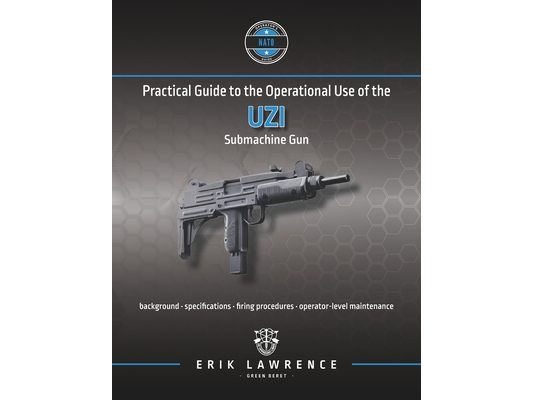 Practical Guide to the Operational Use of the Uzi Submachine Gun