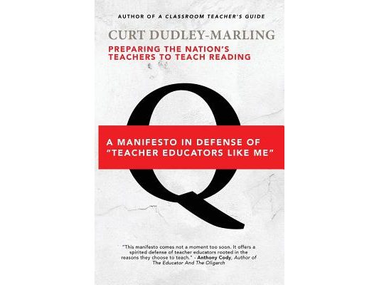 Preparing the Nation's Teachers to Teach Reading: A Manifesto in Defense of "Teacher Educators Like Me"