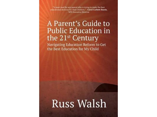 A Parent's Guide to Public Education in the 21st Century: Navigating Education Reform to Get the Best Education for My Child