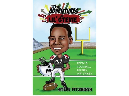 The Adventures of Lil' Stevie Book 2: Football, Felines, and Family
