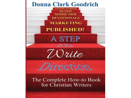 A Step in the Write Direction: A Complete How-to Book for Christian Writers