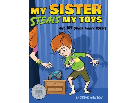 My Sister Steals My Toys: And 109 Other Funny Poems