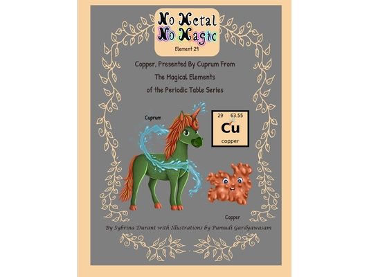 No Metal No Magic Element 29 - Copper, Presented By Cuprum From The Magical Elements of the Periodic Table Series