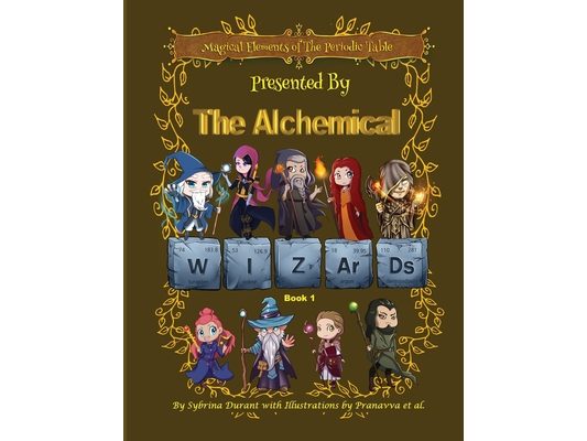Magical Elements of the Periodic Table Presented by the Alchemical Wizards Bk1