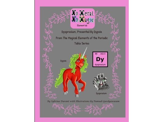 No Metal No Magic Element 66 - Dysprosium Presented By Dypsie
