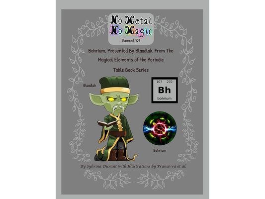 No Metal No Magic - Element 107 - Bohrium Presented By Blaadlak